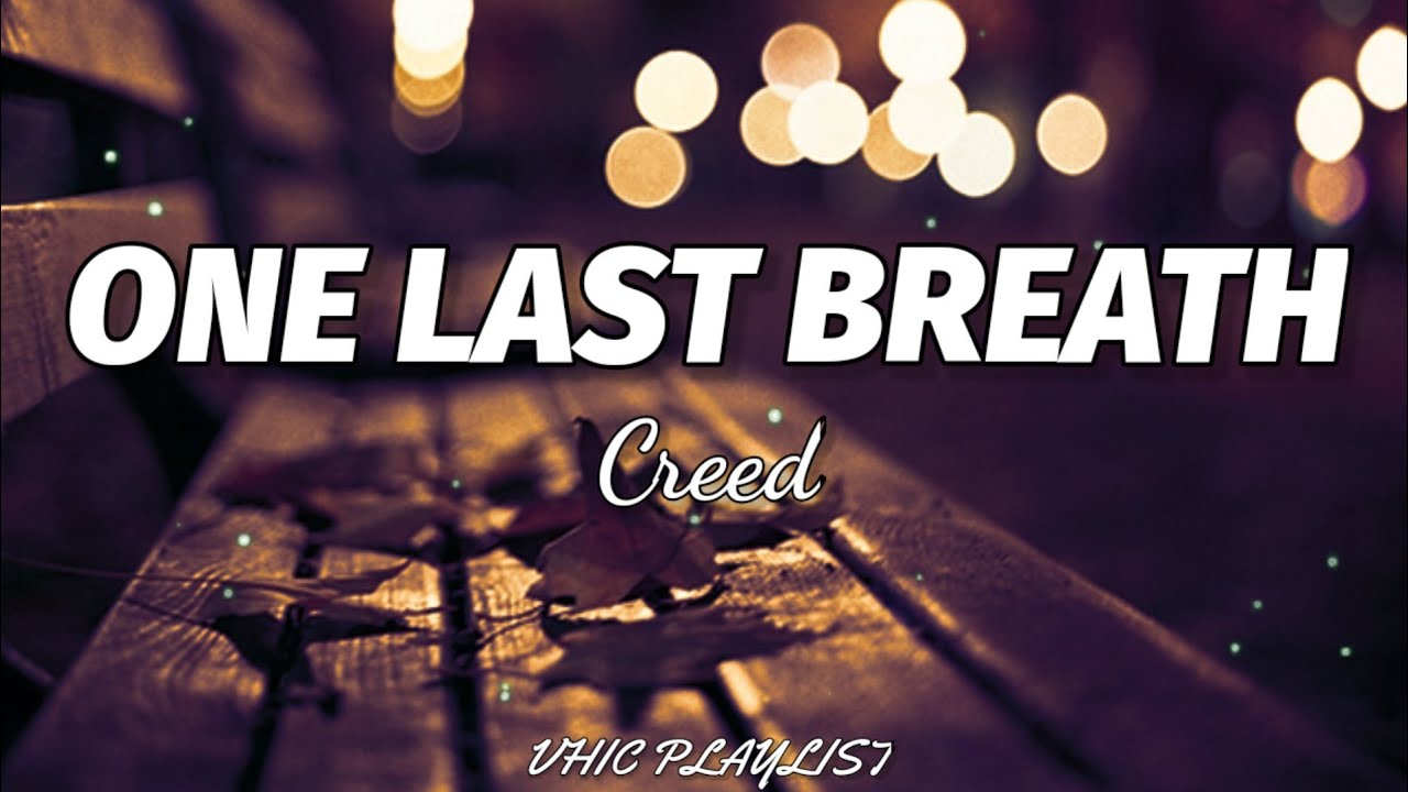 Creed - One Last Breath (Lyrics)🎶