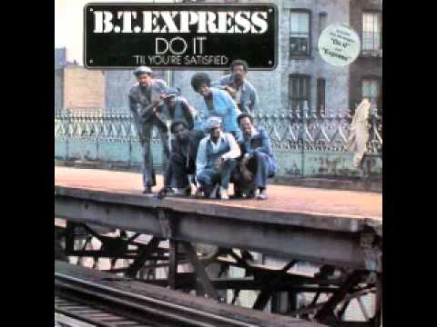 B.T. Express -- Do It ('Til You're Satisfied)
