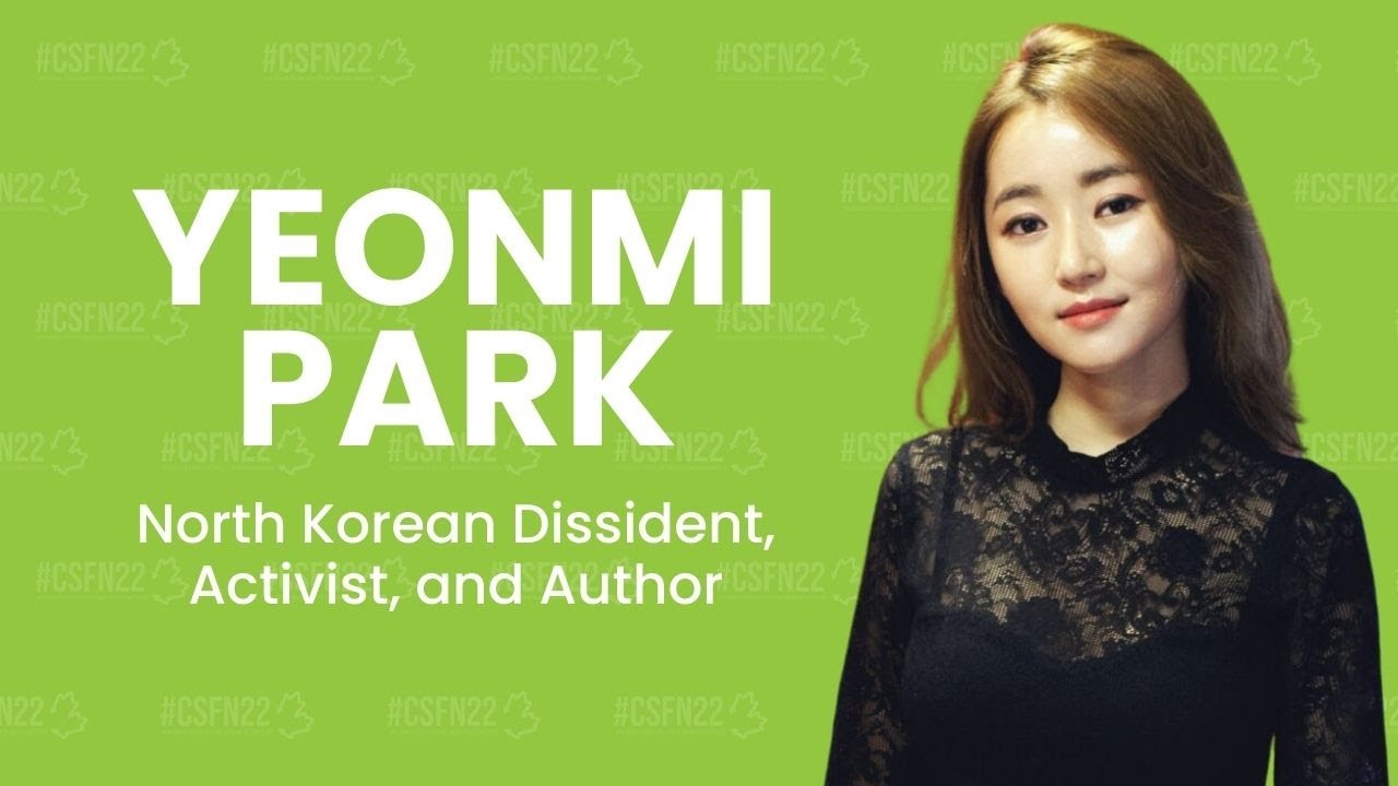 CSFNC 2022 - Yeonmi Park – North Korean Dissident, Activist, and Author