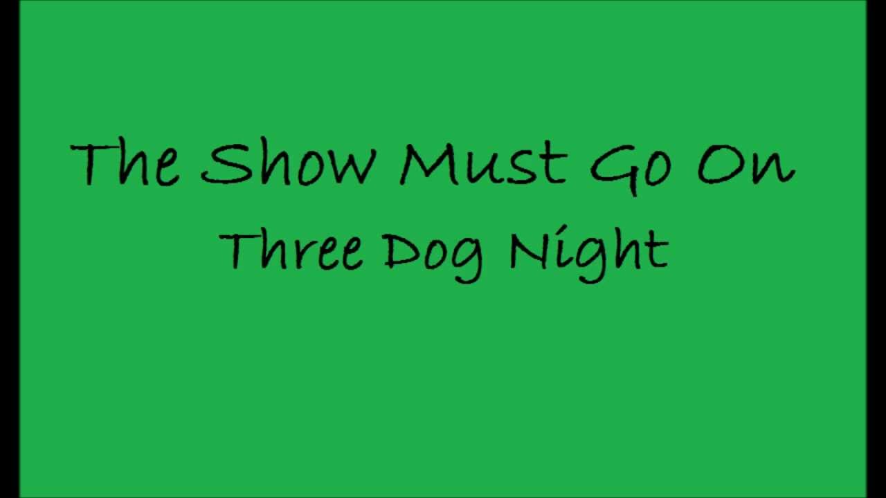 (Three Dog Night) The Show Must Go On lyrics