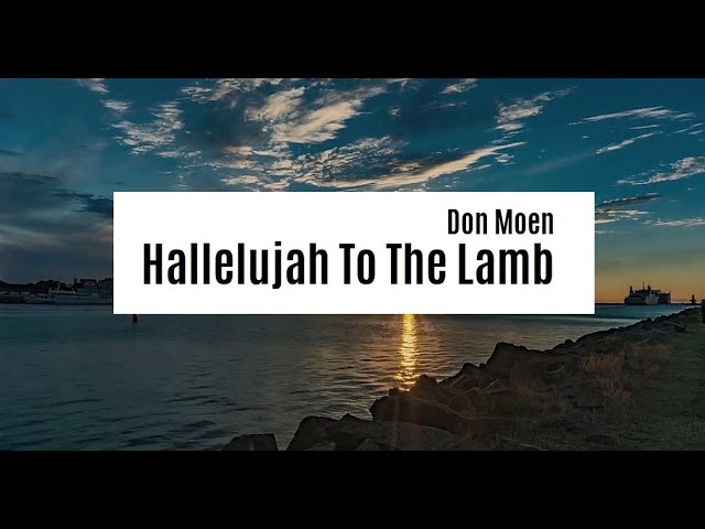 Don Moen - Hallelujah To The Lamb | Lyrics Video ♫