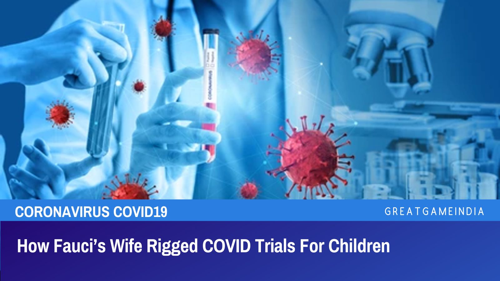 How Fauci’s Wife Rigged COVID Trials For Children - GreatGameIndia