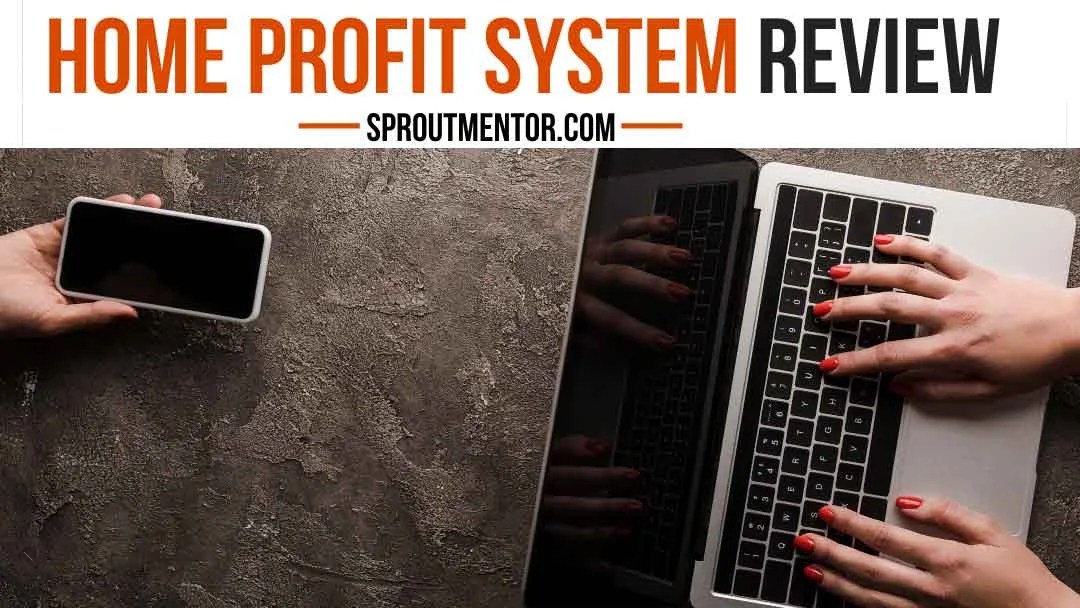 Home Profit System Review: WARNING-Home Profit System Scam Exposed! - SproutMentor